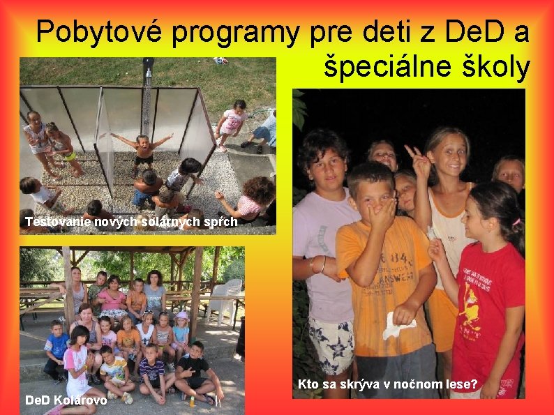 Pobytové programy pre deti z De. D a špeciálne školy Testovanie nových solárnych spŕch