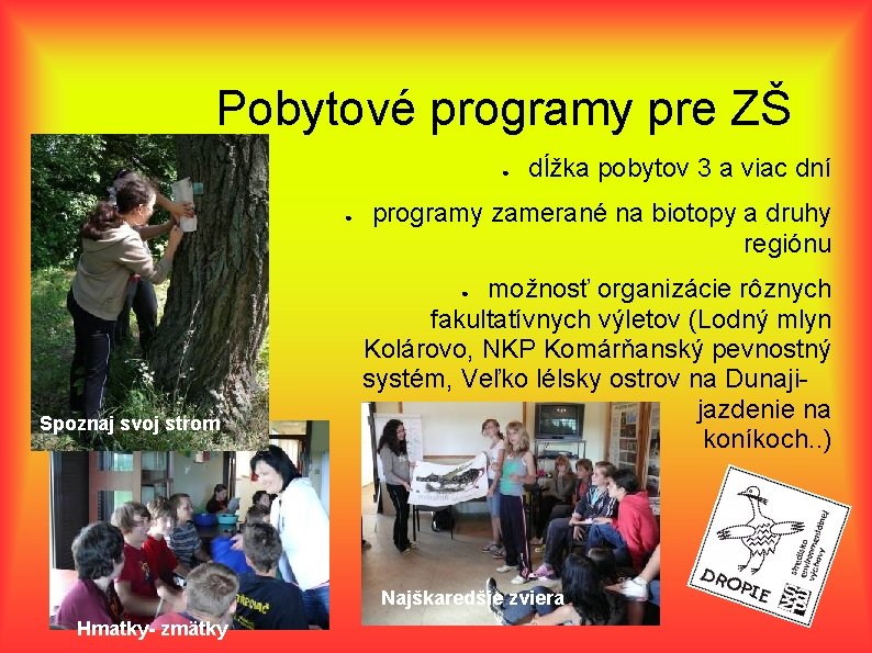 Pobytové programy pre ZŠ ● ● dĺžka pobytov 3 a viac dní programy zamerané