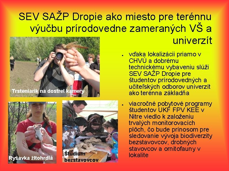 SEV SAŽP Dropie ako miesto pre terénnu výučbu prírodovedne zameraných VŠ a univerzít ●