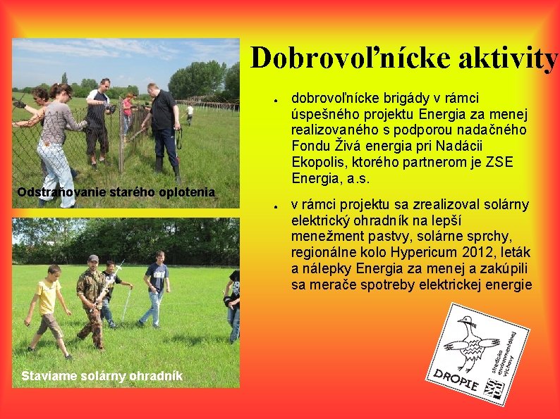 Dobrovoľnícke aktivity ● Odstraňovanie starého oplotenia ● Staviame solárny ohradník dobrovoľnícke brigády v rámci