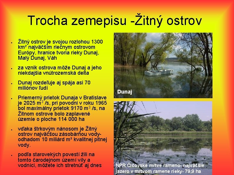 Trocha zemepisu -Žitný ostrov ● ● ● Žitný ostrov je svojou rozlohou 1300 km²