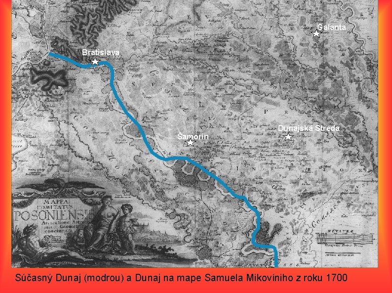 Galanta Bratislava Šamorín Dunajská Streda Súčasný Dunaj (modrou) a Dunaj na mape Samuela Mikovíniho