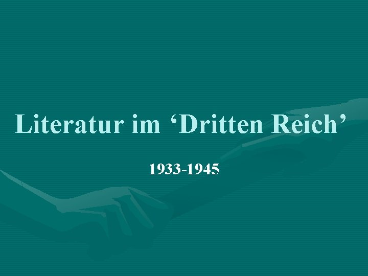 Literatur im ‘Dritten Reich’ 1933 -1945 