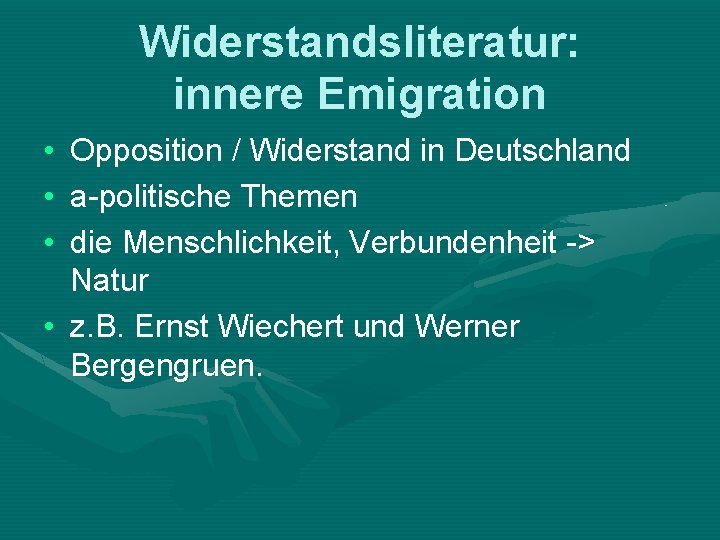 Widerstandsliteratur: innere Emigration • • • Opposition / Widerstand in Deutschland a-politische Themen die