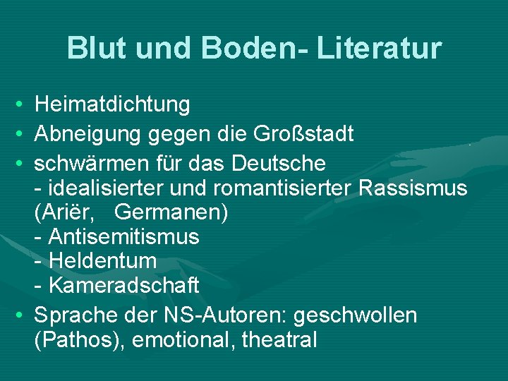 Blut und Boden- Literatur • • • Heimatdichtung Abneigung gegen die Großstadt schwärmen für