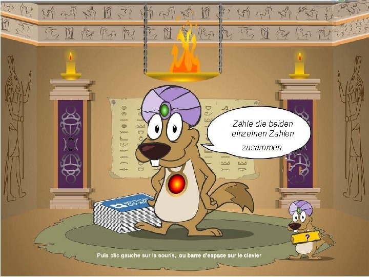 Zähle die beiden einzelnen Zahlen zusammen. ? 