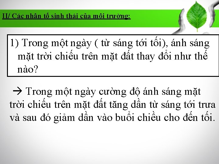 II/ Các nhân tố sinh thái của môi trường: 1) Trong một ngày (