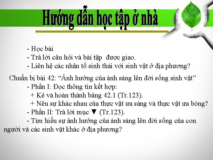 - Học bài - Trả lời câu hỏi và bài tập được giao. -