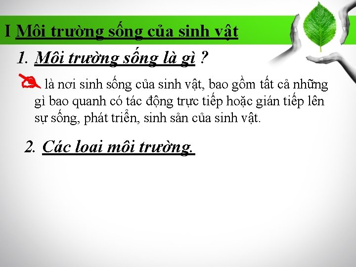 I Môi trường sống của sinh vật 1. Môi trường sống là gì ?