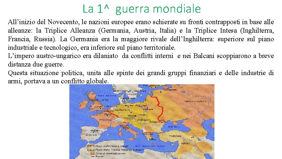 La 1^ guerra mondiale All’inizio del Novecento, le nazioni europee erano schierate su fronti