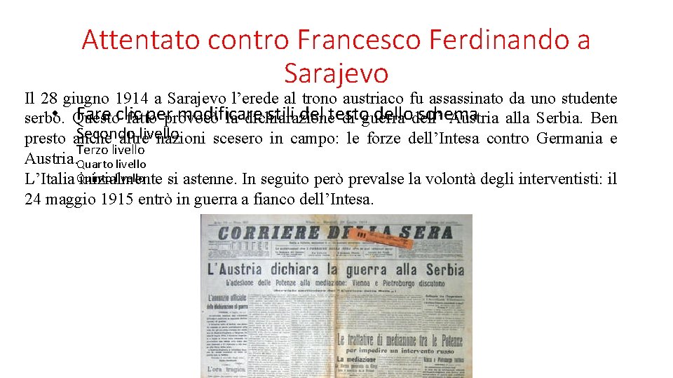 Attentato contro Francesco Ferdinando a Sarajevo Il 28 giugno 1914 a Sarajevo l’erede al