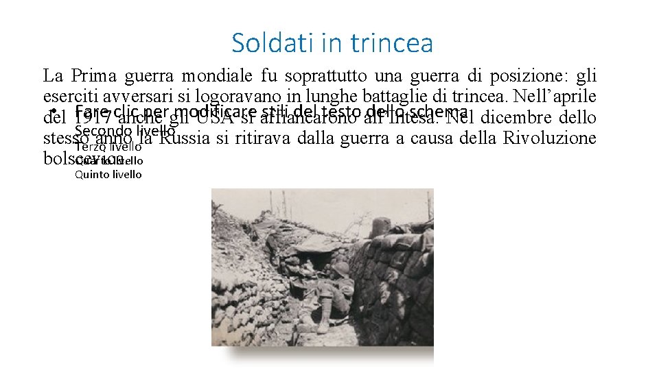 Soldati in trincea La Prima guerra mondiale fu soprattutto una guerra di posizione: gli