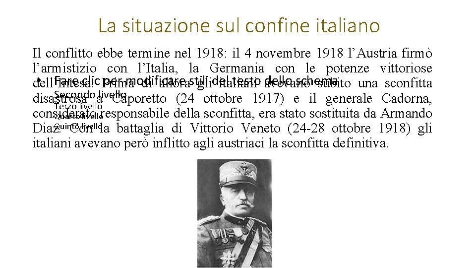 La situazione sul confine italiano Il conflitto ebbe termine nel 1918: il 4 novembre