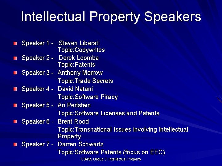 Intellectual Property Speakers Speaker 1 - Steven Liberati Topic: Copywrites Speaker 2 - Derek
