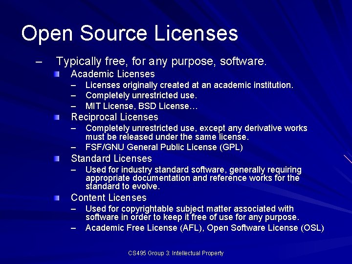 Open Source Licenses – Typically free, for any purpose, software. Academic Licenses – –