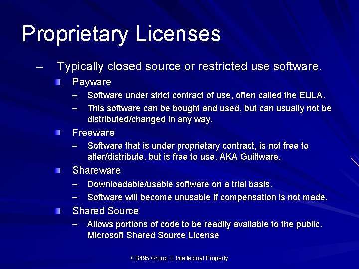 Proprietary Licenses – Typically closed source or restricted use software. Payware – – Software