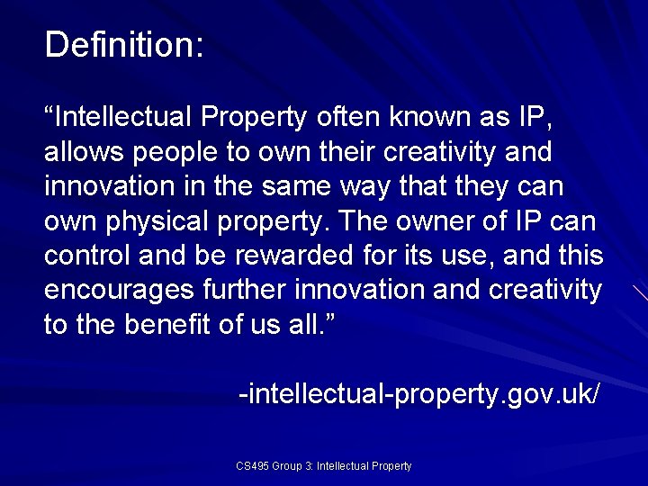 Definition: “Intellectual Property often known as IP, allows people to own their creativity and