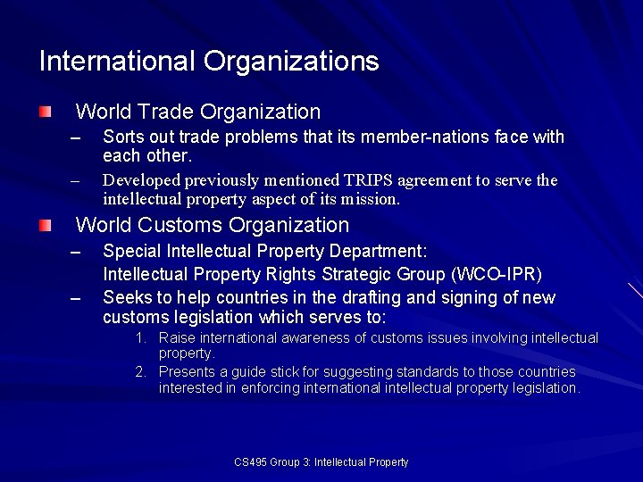 International Organizations World Trade Organization – – Sorts out trade problems that its member-nations