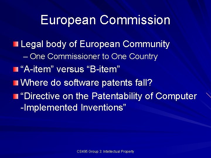 European Commission Legal body of European Community – One Commissioner to One Country “A-item”