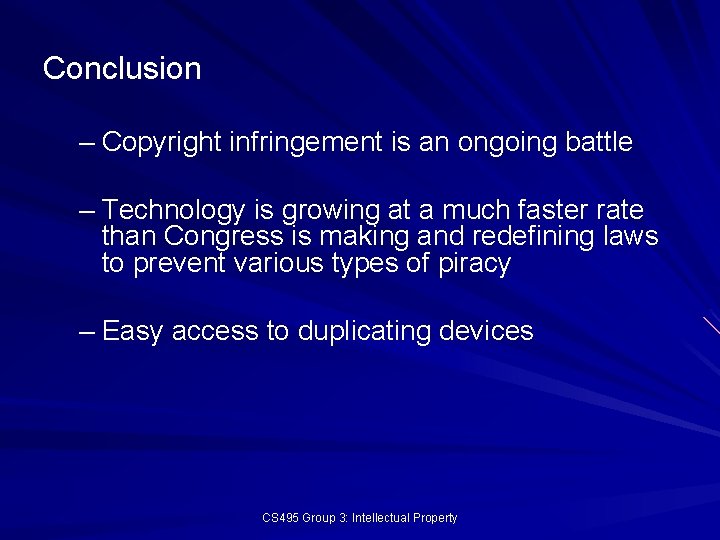 Conclusion – Copyright infringement is an ongoing battle – Technology is growing at a