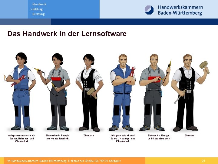 Das Handwerk in der Lernsoftware Anlagenmechanikerin für Sanitär, Heizungs- und Klimatechnik Elektronikerin Energieund Gebäudetechnik