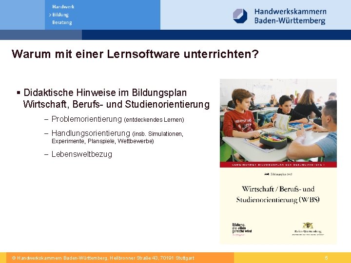 Warum mit einer Lernsoftware unterrichten? § Didaktische Hinweise im Bildungsplan Wirtschaft, Berufs- und Studienorientierung