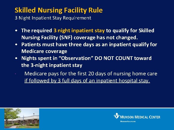 Skilled Nursing Facility Rule 3 Night Inpatient Stay Requirement • The required 3 night