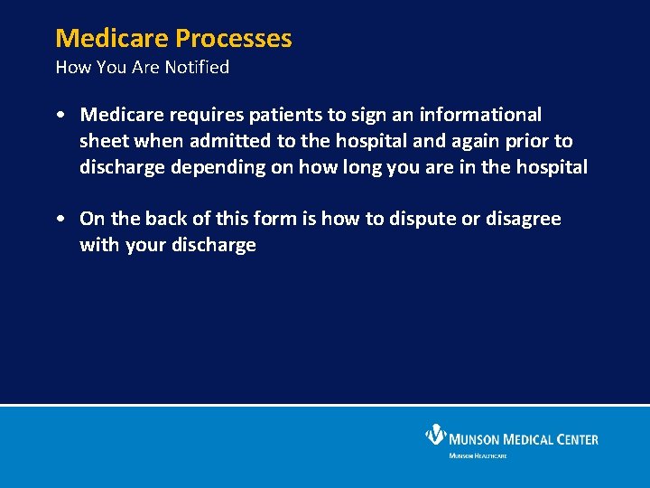 Medicare Processes How You Are Notified • Medicare requires patients to sign an informational