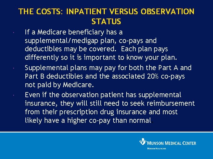 THE COSTS: INPATIENT VERSUS OBSERVATION STATUS If a Medicare beneficiary has a supplemental/medigap plan,