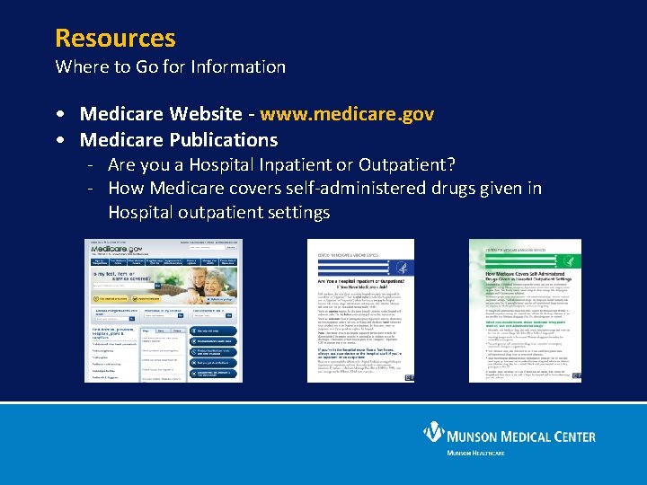 Resources Where to Go for Information • Medicare Website - www. medicare. gov •