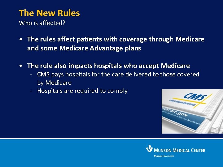 The New Rules Who is affected? • The rules affect patients with coverage through