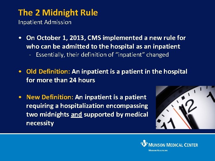 The 2 Midnight Rule Inpatient Admission • On October 1, 2013, CMS implemented a