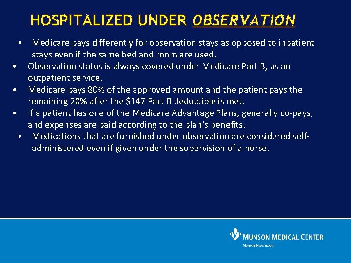 HOSPITALIZED UNDER OBSERVATION • Medicare pays differently for observation stays as opposed to inpatient