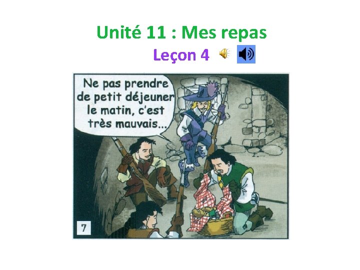 Unité 11 : Mes repas Leçon 4 
