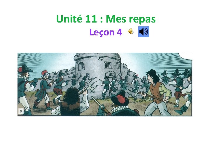 Unité 11 : Mes repas Leçon 4 