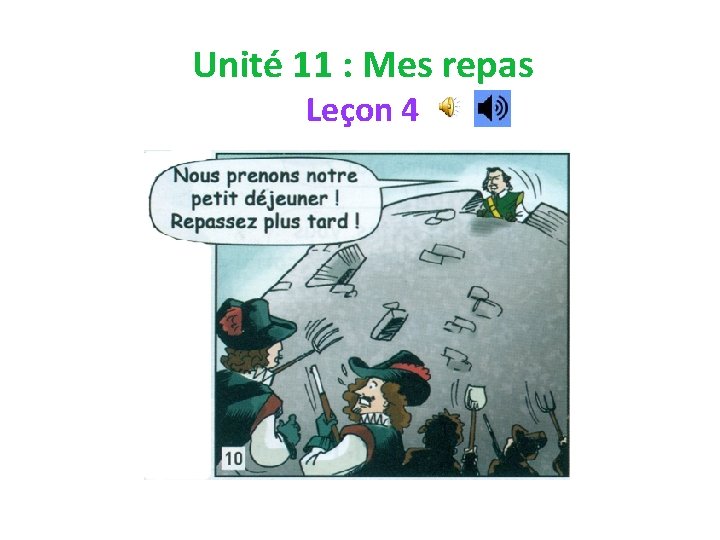 Unité 11 : Mes repas Leçon 4 