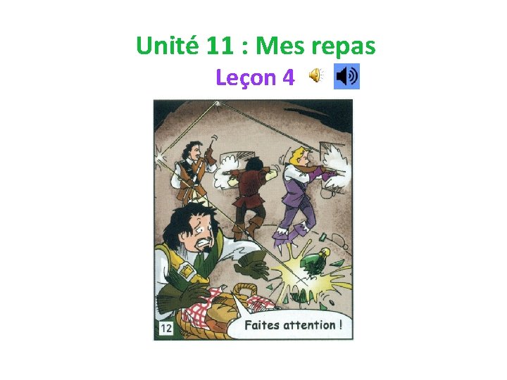 Unité 11 : Mes repas Leçon 4 