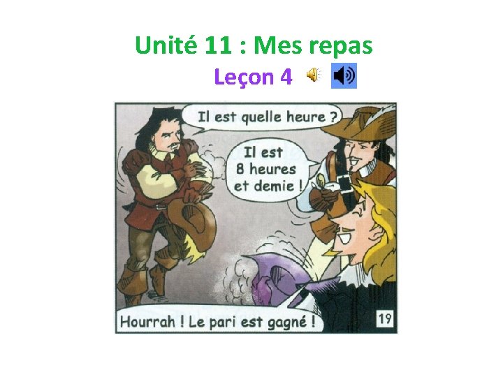 Unité 11 : Mes repas Leçon 4 