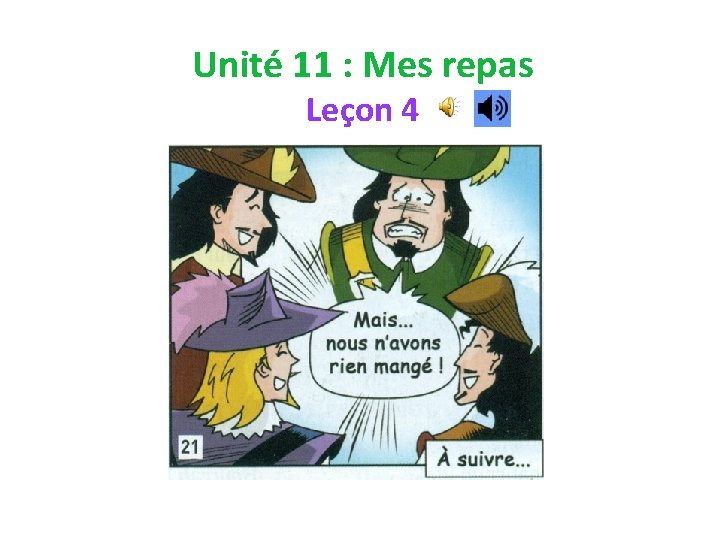 Unité 11 : Mes repas Leçon 4 