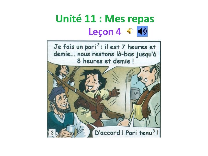 Unité 11 : Mes repas Leçon 4 