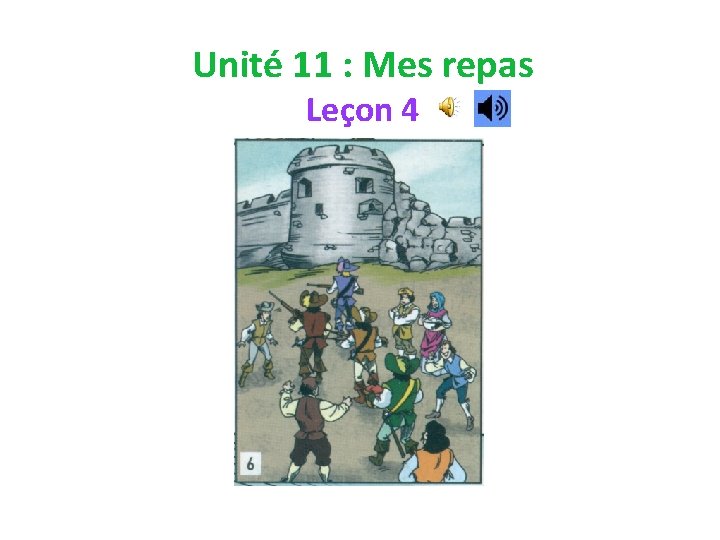 Unité 11 : Mes repas Leçon 4 