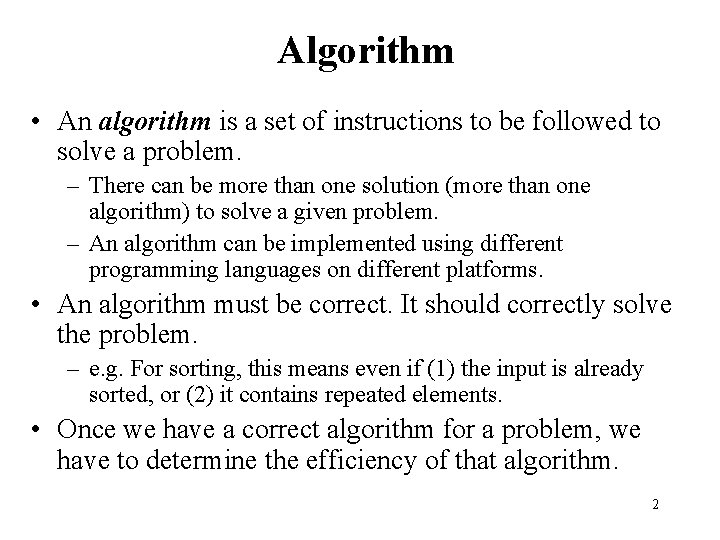 Algorithm • An algorithm is a set of instructions to be followed to solve