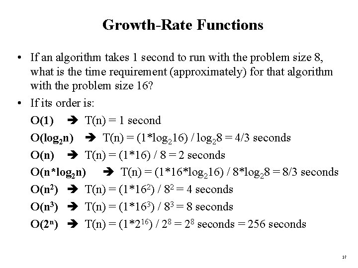 Growth-Rate Functions • If an algorithm takes 1 second to run with the problem