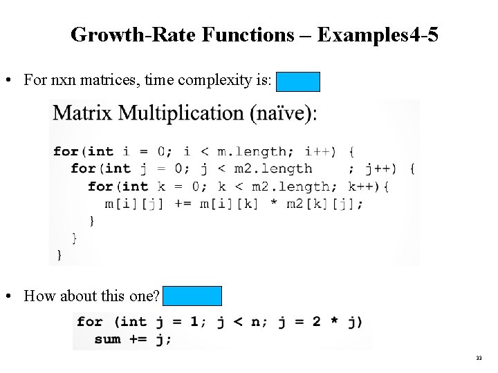 Growth-Rate Functions – Examples 4 -5 • For nxn matrices, time complexity is: O(n