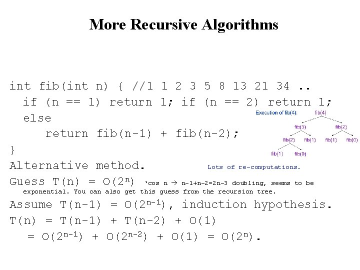 More Recursive Algorithms int fib(int n) { //1 1 2 3 5 8 13