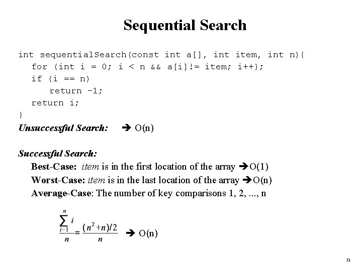 Sequential Search int sequential. Search(const int a[], int item, int n){ for (int i