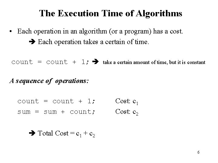 The Execution Time of Algorithms • Each operation in an algorithm (or a program)