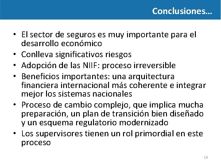 Conclusiones… • El sector de seguros es muy importante para el desarrollo económico •