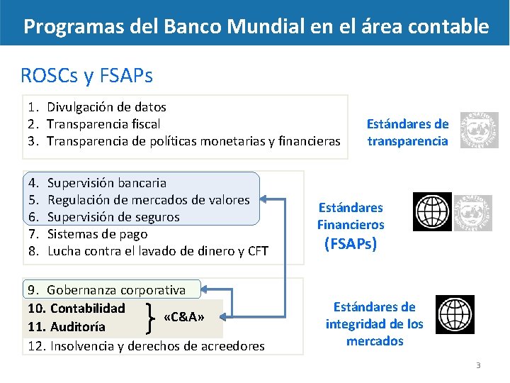 Programas del Banco Mundial en el área contable ROSCs y FSAPs 1. Divulgación de