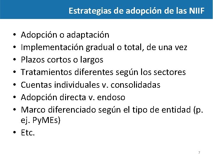 Estrategias de adopción de las NIIF Adopción o adaptación Implementación gradual o total, de